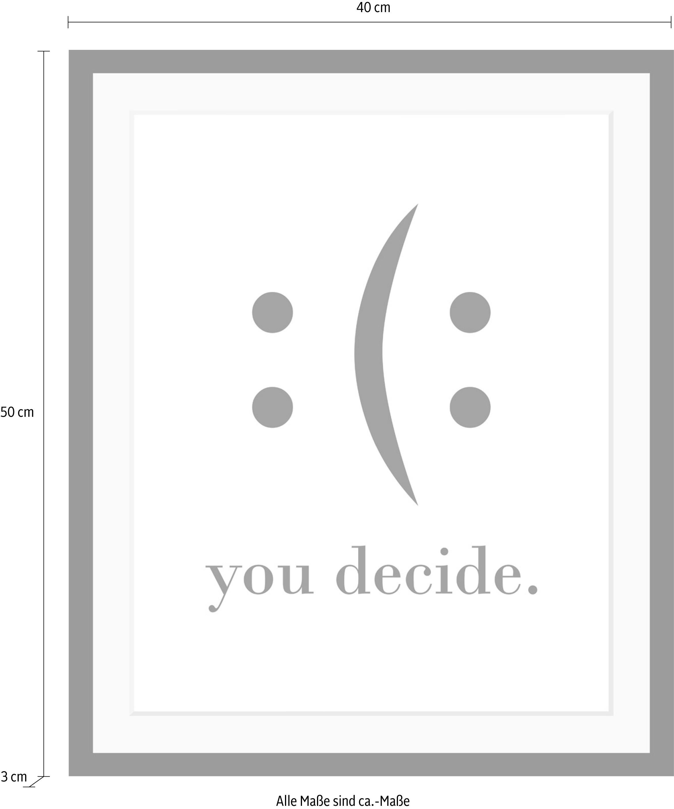 queence Bild mit Rahmen »oder Poster, you decide«, Schwarz-Weiss-Schriftzug-Motivationsbilder-Smileys, (1 St.), HD Premium Druck