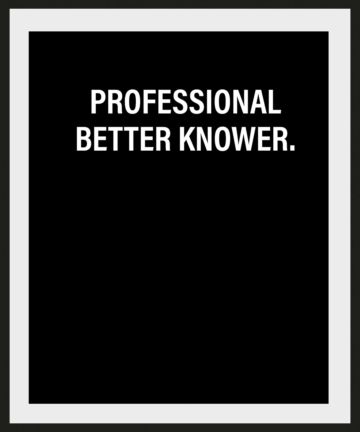 queence Image »PROFESSIONAL BETTER KNOWER.« 1 cuis tlg. HD Premium Poster-Druck inkl. Holzrahmen