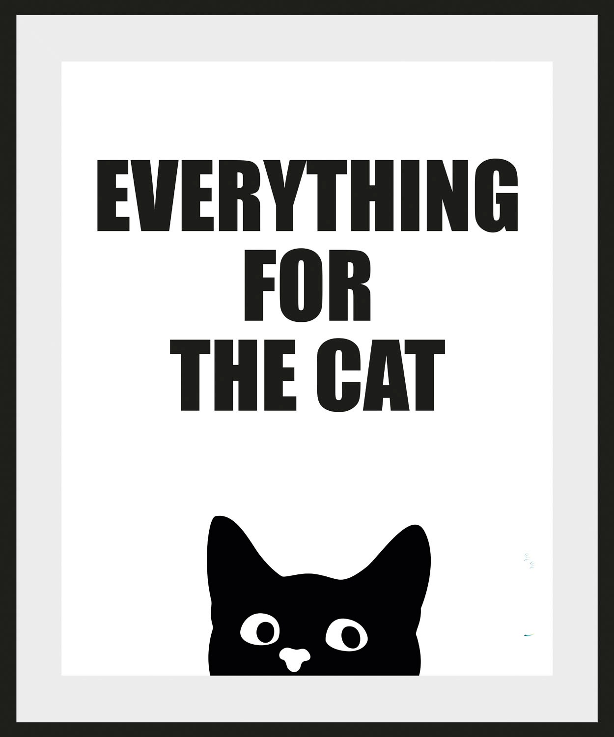 queence Bild »EVERYTHING FOR THE CAT«, Schriftzug-Humor-Sprüche & Texte-Schwarz-Weiss-Katze-Katzenbilder, (1 St.), HD Premium Poster-Druck inkl. Holzrahmen