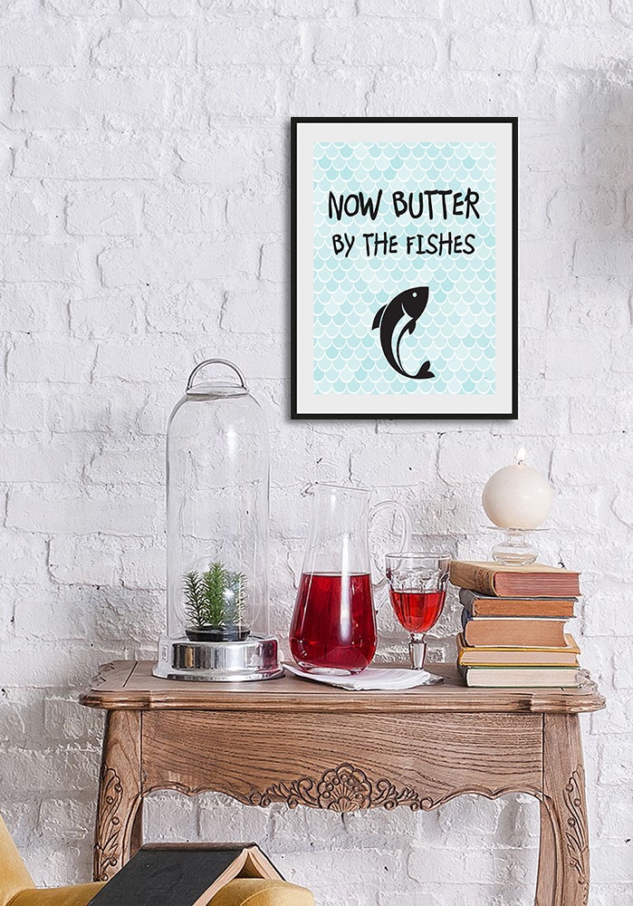Image of queence Bild "NOW BUTTER BY THE FISHES" Fisch & Meeresfrüchte Humor Schriftzug Sprüche & Texte Wassertiere 1 Stk. tlg. HD Premium Poster-Druck inkl. Holzrahmen