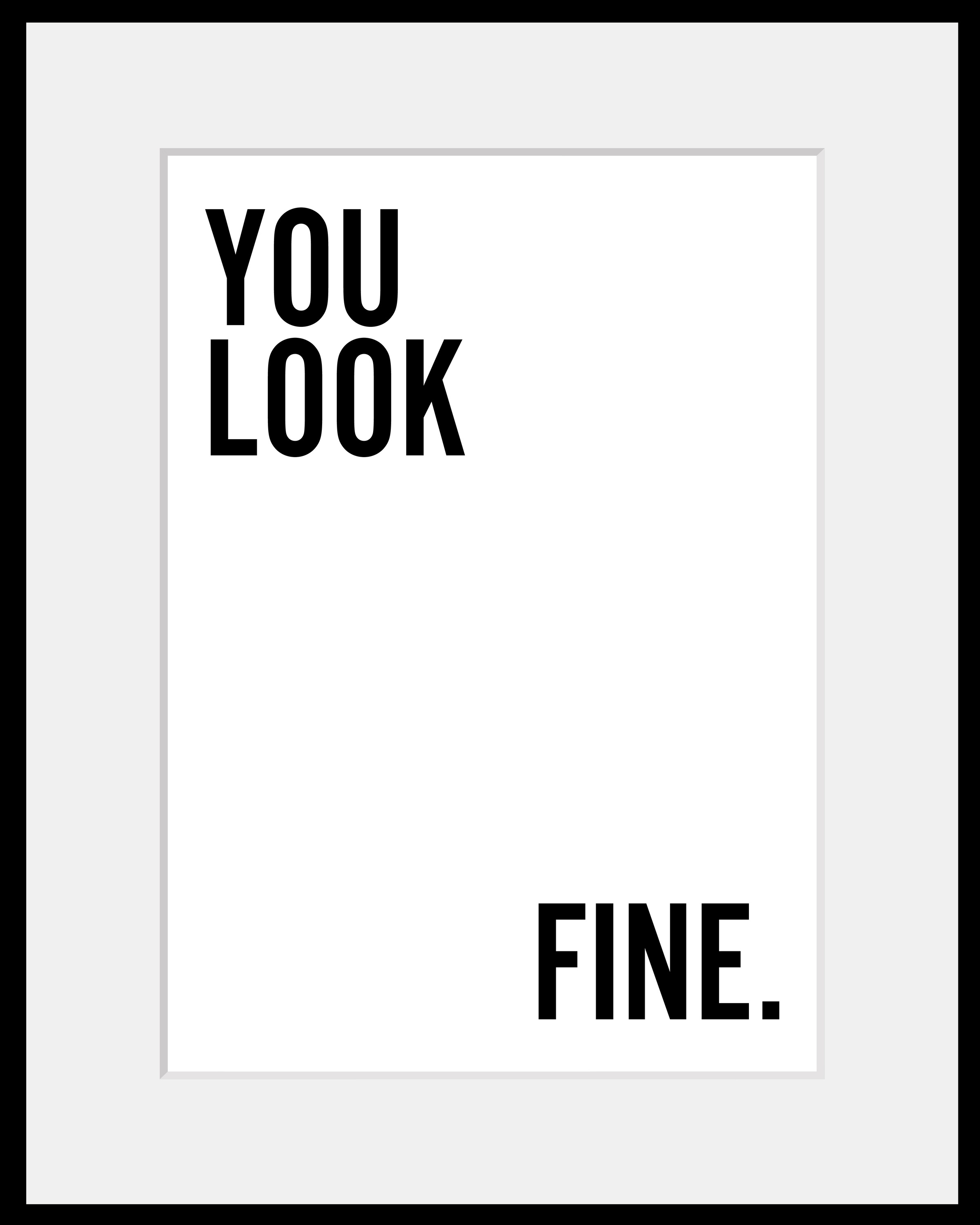 Image of queence Bild "YOU LOOK FINE." Schriftzug Schriftzüge Schwarz-Weiss Sprüche & Texte HD Premium Poster-Druck inkl. Holzrahmen