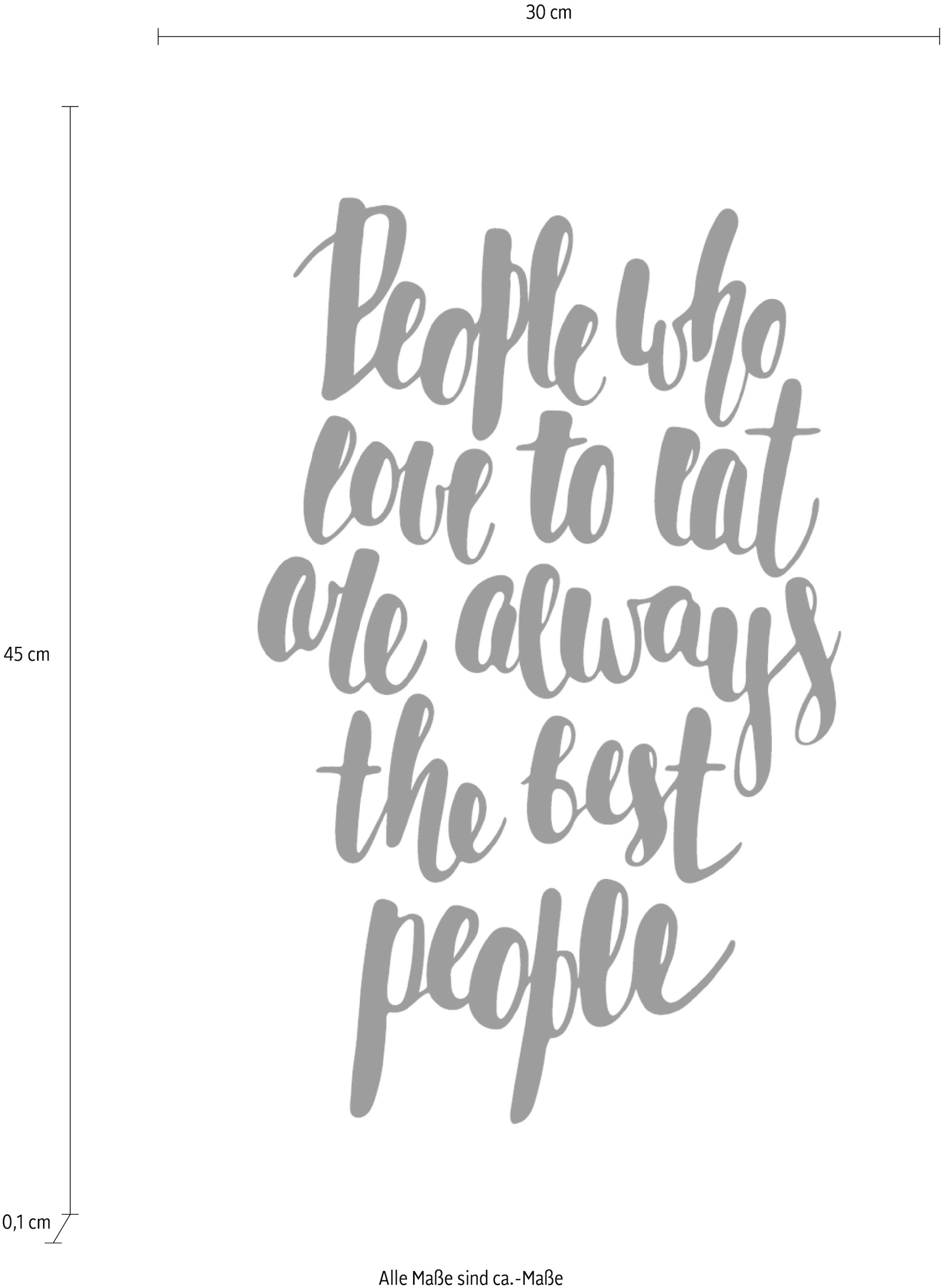 queence Wanddekoobjekt »People who love to eat are always the best people«, Stahlschild, Blechschild, Spruch, Witzig, Wanddeko, retro, 20x30cm