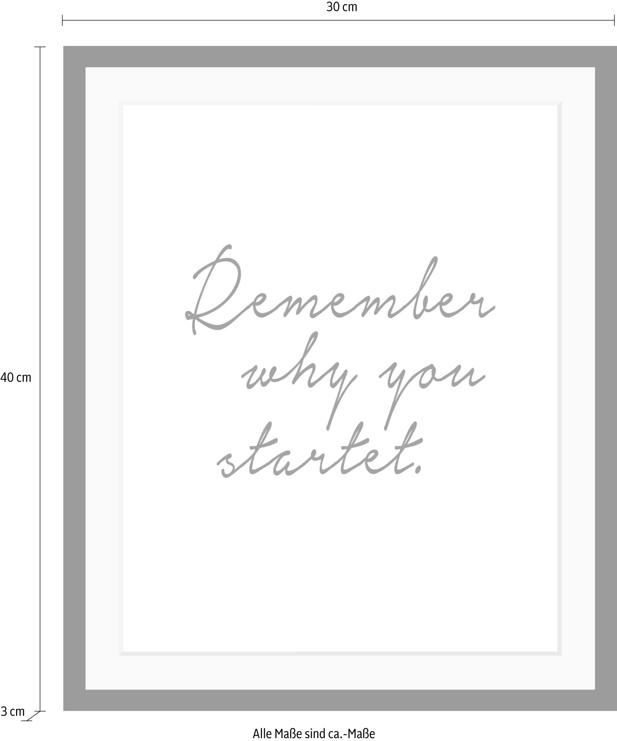 queence Image »Spruch - Remember why you started.« HD Premium Poster-Druck inkl. Holzrahmen