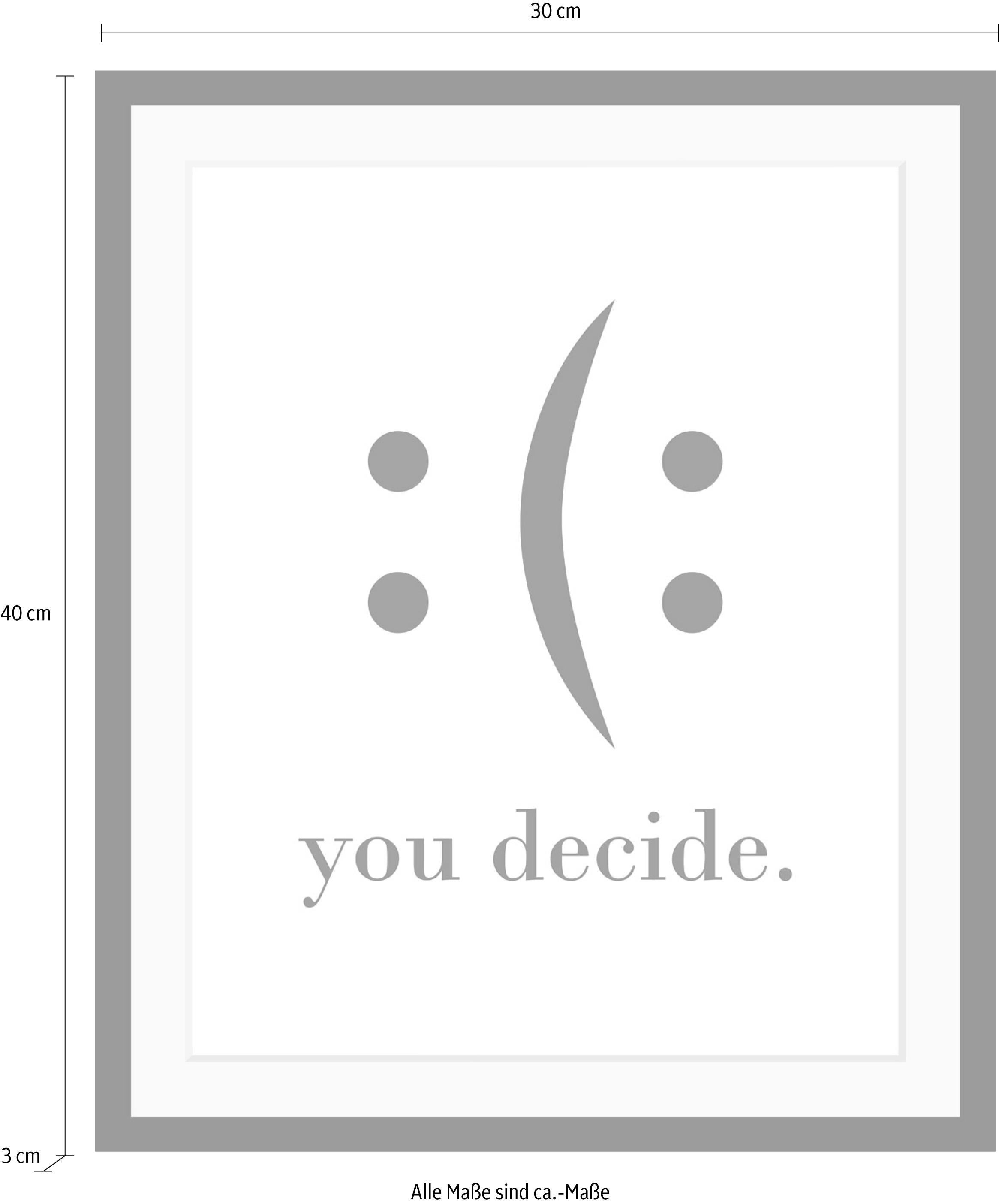 queence Bild mit Rahmen »oder Poster, you decide«, Schwarz-Weiss-Schriftzug-Motivationsbilder-Smileys, (1 St.), HD Premium Druck