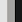 schwarz + grau + schwarz