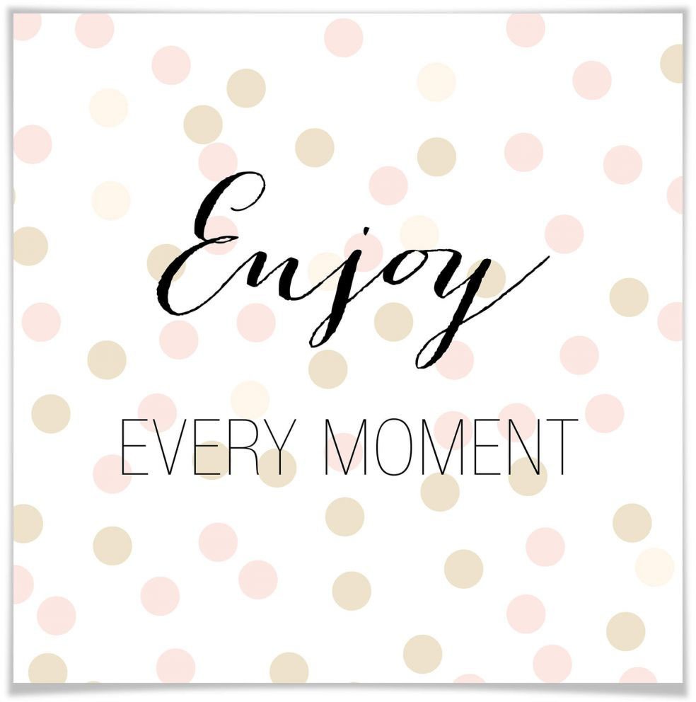 Image of Wall-Art Poster »Enjoy every Moment«, Schriftzug, (1 St.), Poster, Wandbild, Bild, Wandposter bei Ackermann Versand Schweiz