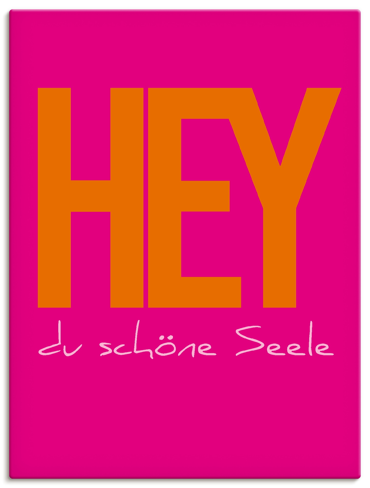 Image of Artland Wandbild "Hey du schöne Seele" Sprüche & Texte 1 Stk. tlg. als Alubild, Leinwandbild, Poster, Wandaufkleber in verschied. Grössen